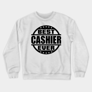 Best Cashier Ever Crewneck Sweatshirt